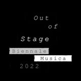 Episodio 1: Out of Stage – Biennale Musica 2022
