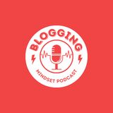 Episode 42 - Quantity VS Quality in Blogging | Mindset Monday