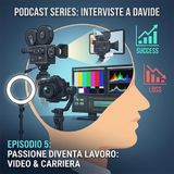 INT05: Passione diventa lavoro: video e carriera