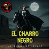 HORROR CAST : EL CHARRO NEGRO  -  LEYENDAS DE MEXICO.