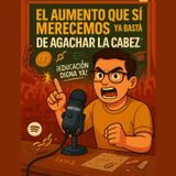El aumento que sí merecemos, y por qué ya basta de agachar la cabeza.mp3