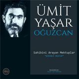 Mektup | 1. Mektup - Ümit Yaşar Oğuzcan - Sahibini Arayan Mektuplar