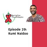 #29 Kumi Naidoo on Apartheid, Activism and Health