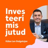 Investeerimistund #29 - külas pikaaegne investor Lev Dolgatsjov!