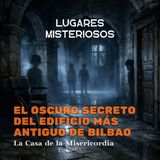 El oscuro secreto del edificio más antiguo de Bilbao: La Casa de la Misericordia