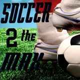Soccer 2 the MAX:  USA vs Serbia Friendly, Jurgen Klinsman's Legacy, Dual National Controversy