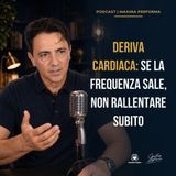 [DERIVA] cardiaca: se la frequenza sale, non rallentare subito
