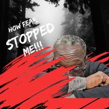 How FEAR Stopped Me