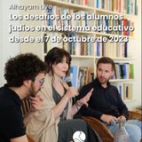 Alhayam Live: Los desafíos de los alumnos judíos en el sistema educativo desde el 7 de octubre de 2023