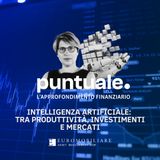 AI: tra Produttività, Investimenti e Mercati