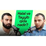 Halal və Tayyib Qidalanma • Halal nədir? • E kodları • Qida qatqıları | Bəyyinə Podcast #12