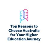 Top Reasons to Choose Australia for Your Higher Education Journey