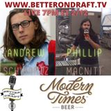 Better on Draft 251 - Modern Times w/ Phillip MacNitt and Andrew Schwartz