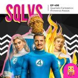 EP 498 - Quarteto Fantástico: Primeiros Passos