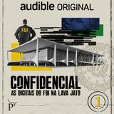 EP01 | As digitais do FBI na Lava-Jato: A teoria