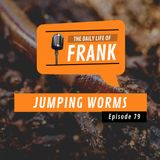 Episode 79 - Jumping Worms