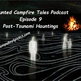 HAUNTED CAMPFIRE TALES Podcast - Episode 9 -POST-TSUNAMI HAUNTINGS