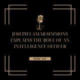 Joseph Lamar Simmons Explains The Role Of An Intelligence Officer