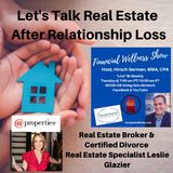 Let's Talk Real Estate After Relationship Loss