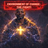 Environment Of Change_ The Fight! Part II