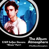 E:169 - Sufjan Stevens - "Illinois" Part 1