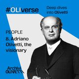 OLIverse - 8 - PEOPLE - Adriano Olivetti, the visionary