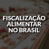 #054 - Fiscalização alimentar no Brasil