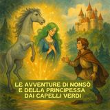 LE AVVENTURE DI NONSÒ E DELLA PRINCIPESSA DAI CAPELLI VERDI - Fiaba tradizionale italiana