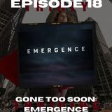 Gone Too Soon: Emergence