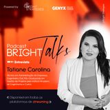 #07 - Tatiane Carolina: planejar para crescer com consistência
