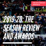 2019-20: The Season Review And Awards | Episode 83