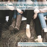 #15: Define Your Tribe to Increase Wellness & Longevity, Find Support Systems
