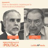 Char vs. Benedetti: la pelea por la rectoría de la UniAtlántico