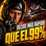 Decide Más Rápido Que El 99% (Método Militar)