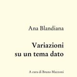Bruno Mazzoni "Variazioni su un tema dato" Ana Blandiana