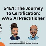 S4E1: The Journey to Certification AWS AI Practitioner