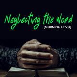 Neglecting the Word [Morning Devo]