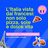 L’Italia vista dai francesi: non solo pizza, sole e dolce vita