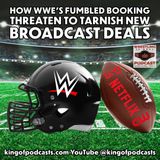 How WWE's Fumbled Booking Threaten to Tarnish New Broadcast Deals (ep.873)