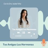 EP 45. Endometriosis: Conocerla Para Dejar de Temerla.