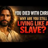You Died With Christ — So Why Are You Still Living Like a Slave - Warriors of the Kingdom
