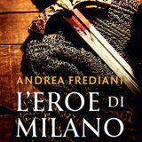 Andrea Frediani "L'eroe di Milano"