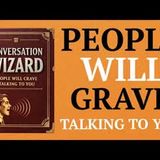 Conversation Wizard: People Will Crave Talking To You