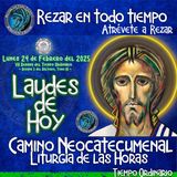 🟢 Laudes del dia de hoy ✟ LUNES 24 DE FEBRERO 2025 ✟ Camino Neocatecumenal ✟ Liturgia de las Horas. Rezar en todo tiempo.