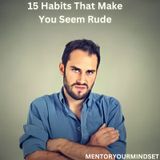 15 Habits That Make You Seem Rude