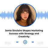 Jamie Sinclaire Shapes Marketing Success with Strategy and Creativity
