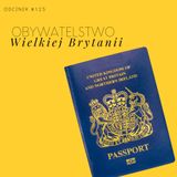 #125 Jak uzyskać obywatelstwo Wielkiej Brytanii