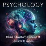 Home Education a Course of Lectures to Ladies - Charlotte Mason - Part 2
