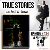 True Stories #434 - A Stranger in the Night