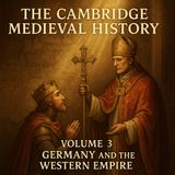 The Cambridge Medieval History, Volume 3 – Germany and the Western Empire Part 3